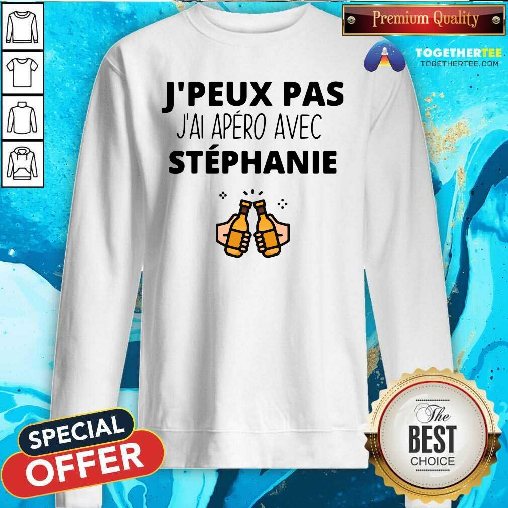 Original Jpeux Pas Jai Apero Avec Stephanie Shirt - Image 2