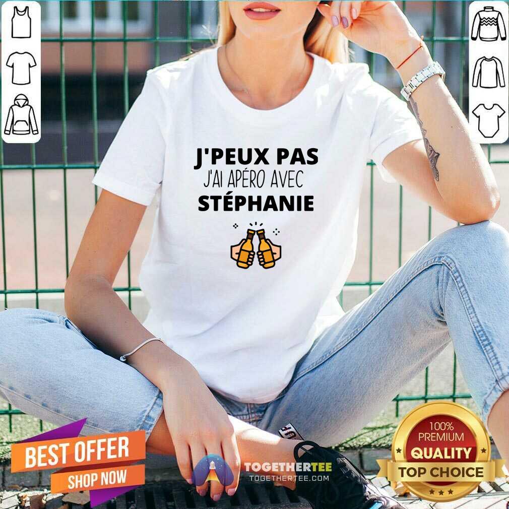 Original Jpeux Pas Jai Apero Avec Stephanie Shirt - Image 3