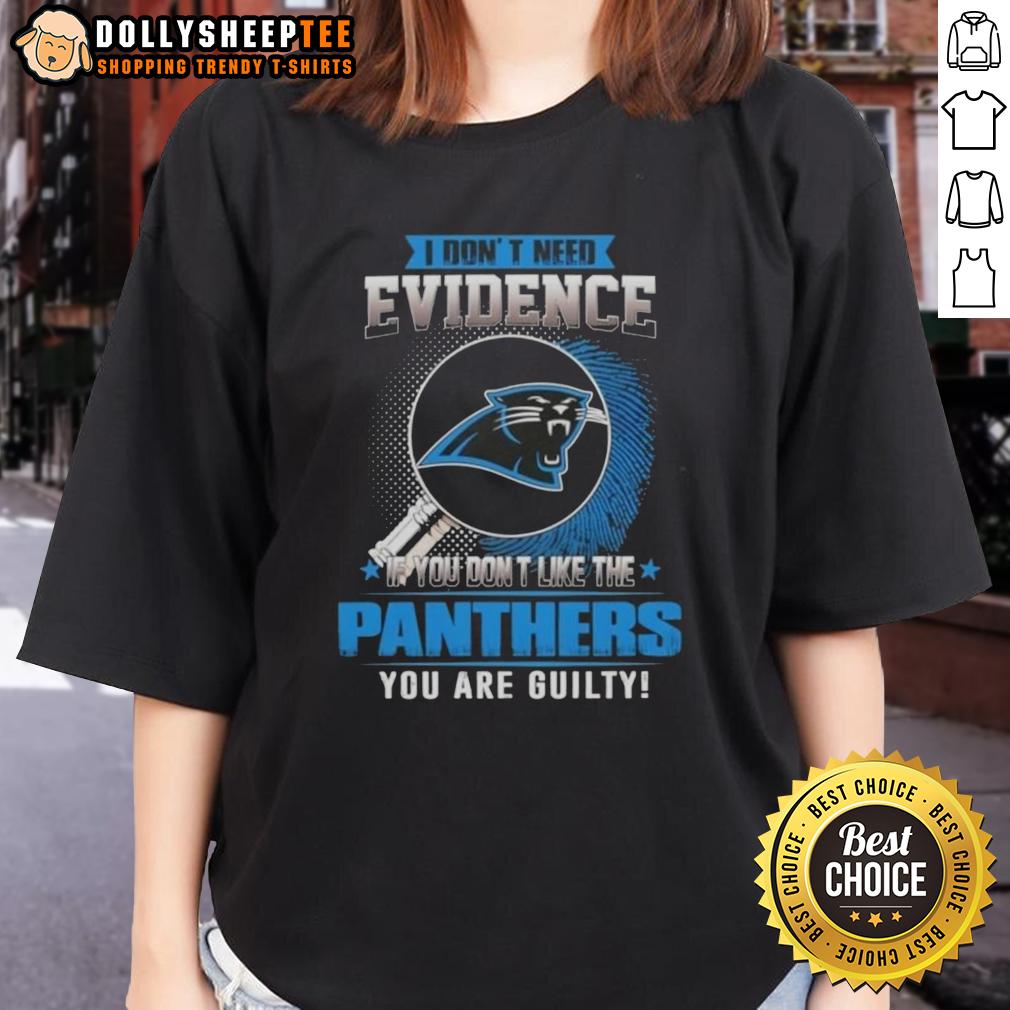 Original I Don't Need Evidence If You Don't Like The Carolina Panthers You Are Guilty T-Shirt - Image 3