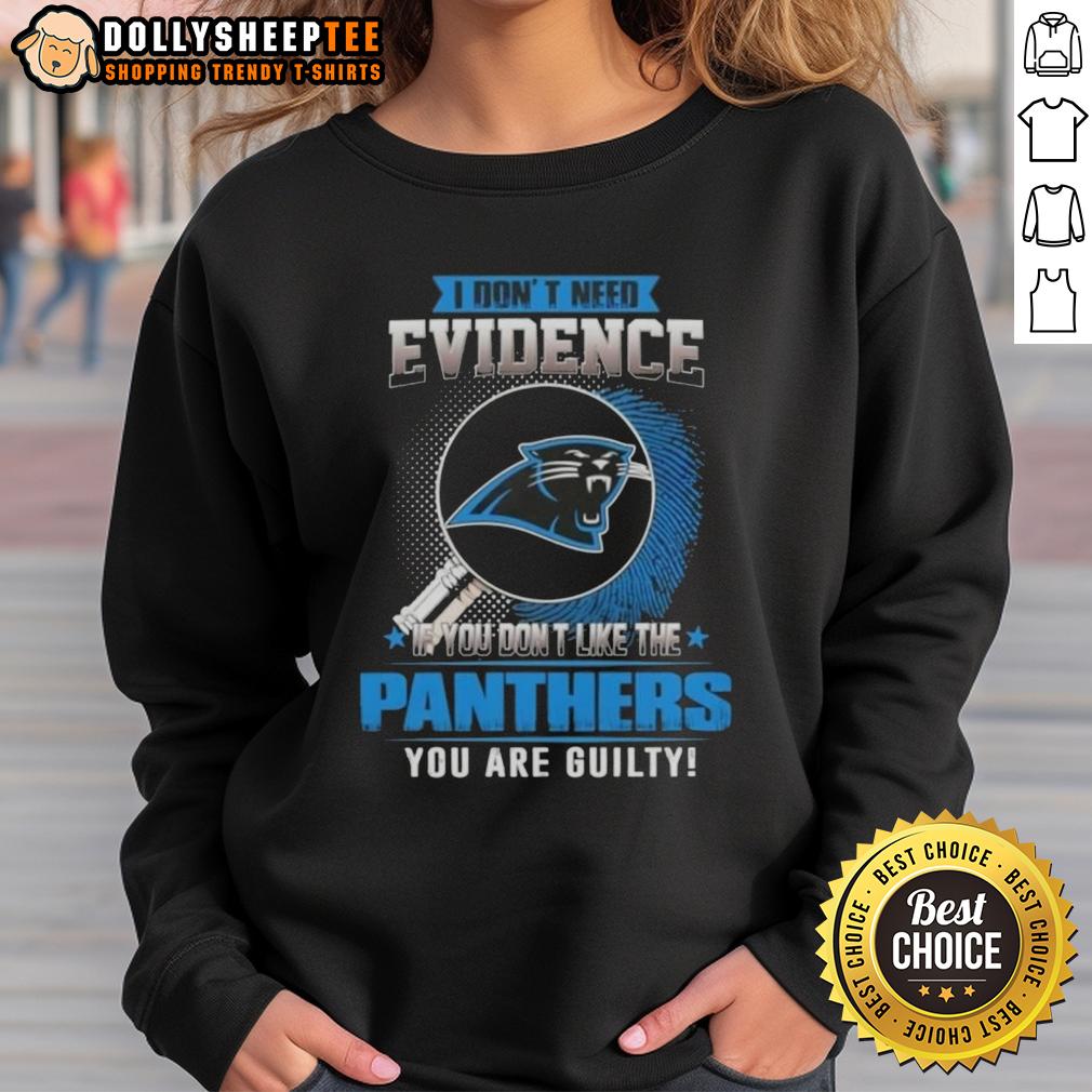 Original I Don't Need Evidence If You Don't Like The Carolina Panthers You Are Guilty T-Shirt - Image 5