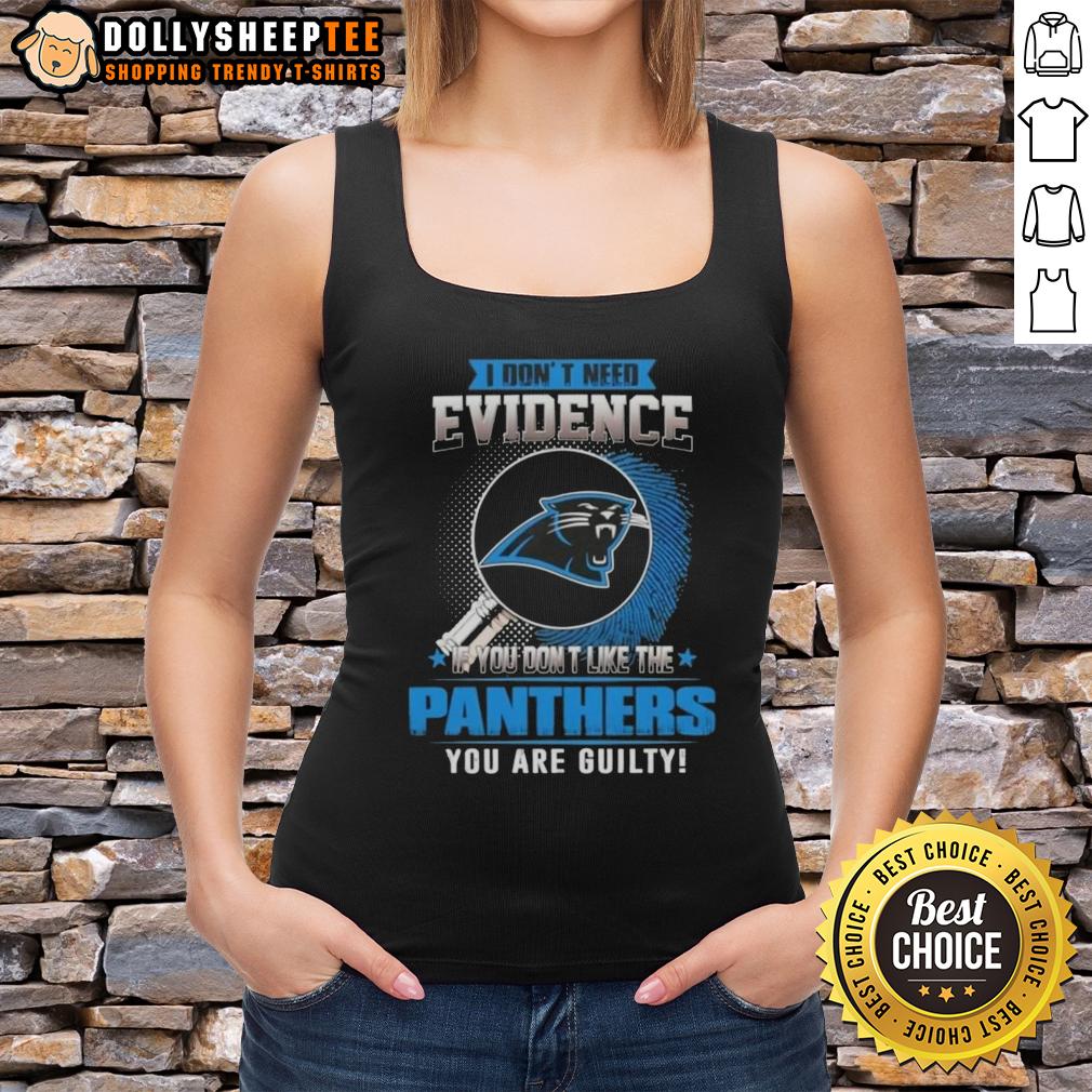 Original I Don't Need Evidence If You Don't Like The Carolina Panthers You Are Guilty T-Shirt - Image 4