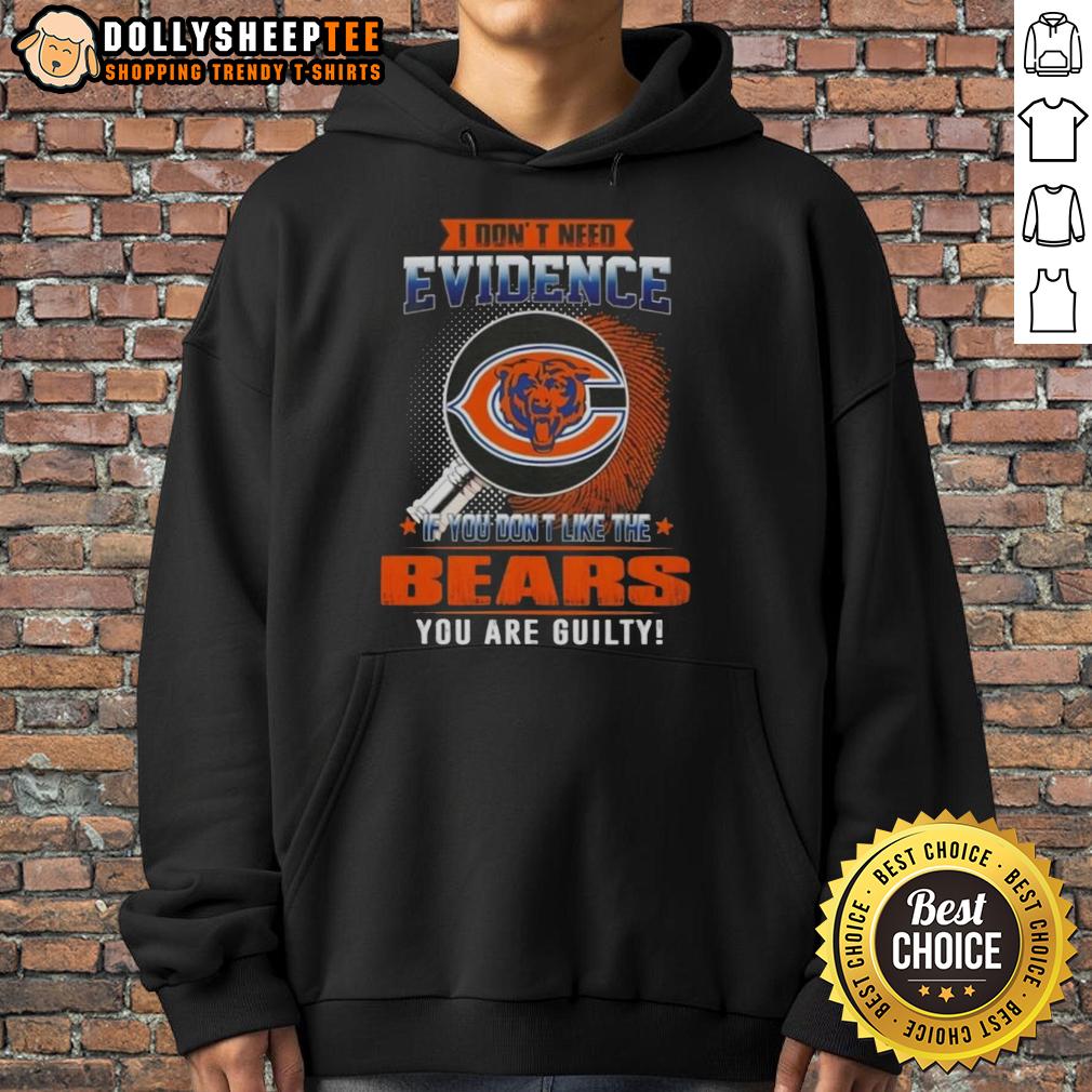 Original I Don't Need Evidence If You Don't Like The Chicago Bears You Are Guilty T-Shirt - Image 2