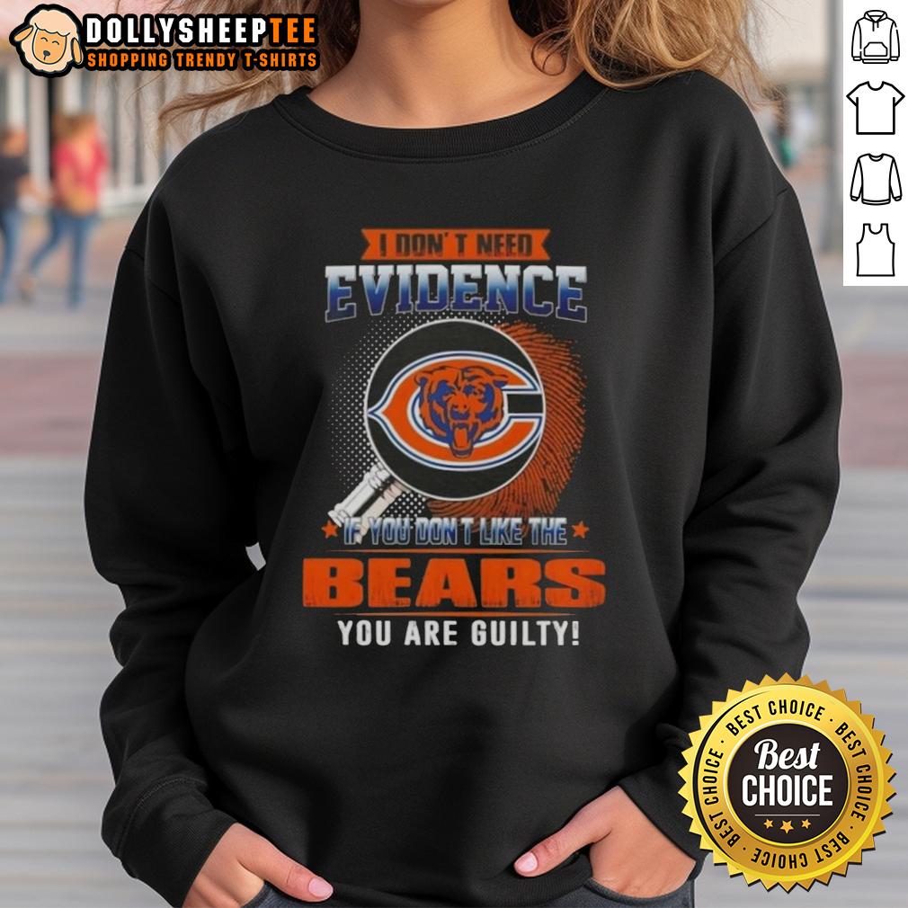 Original I Don't Need Evidence If You Don't Like The Chicago Bears You Are Guilty T-Shirt - Image 5