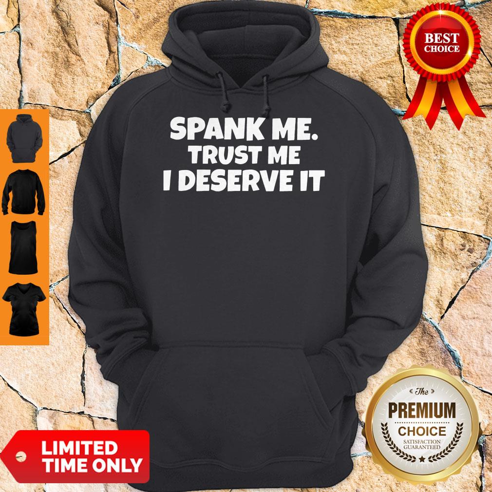 Awesome Spank Me Trust Me I Deserve It Shirt - Image 2