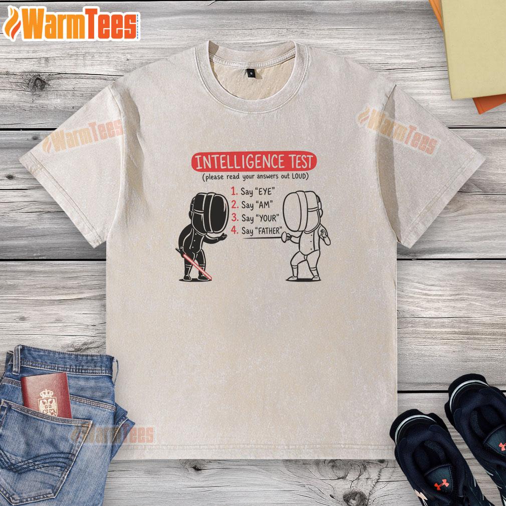 Hot Intelligence Test Eye Am Your Father T-Shirt - Image 6