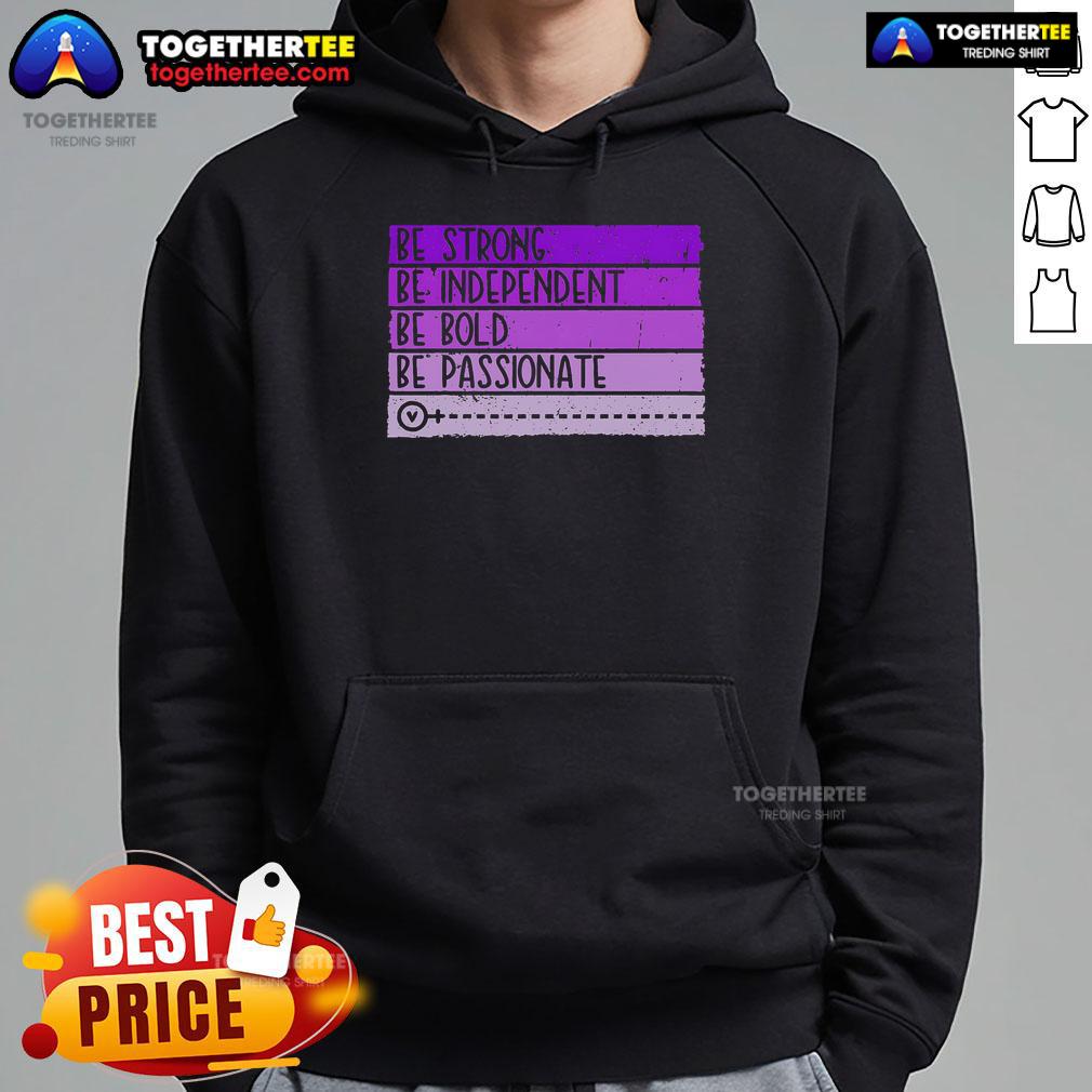 Top Be Strong Be Independent Be Bold Be Passionate Women's Empowerment T-Shirt - Image 2