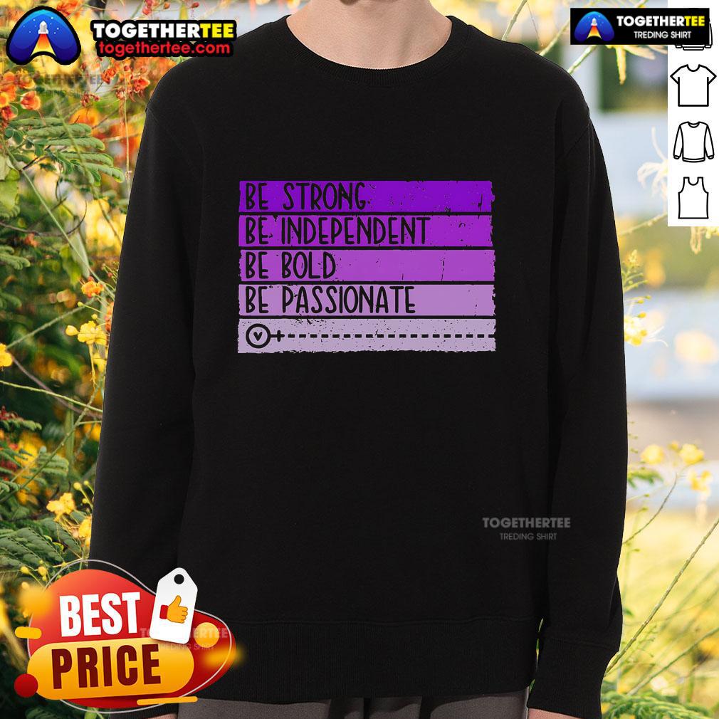 Top Be Strong Be Independent Be Bold Be Passionate Women's Empowerment T-Shirt - Image 5