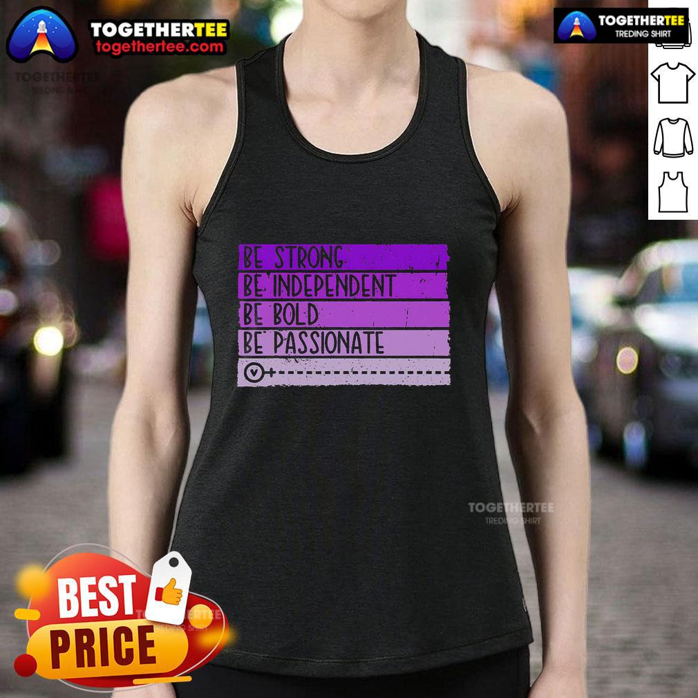 Top Be Strong Be Independent Be Bold Be Passionate Women's Empowerment T-Shirt - Image 4