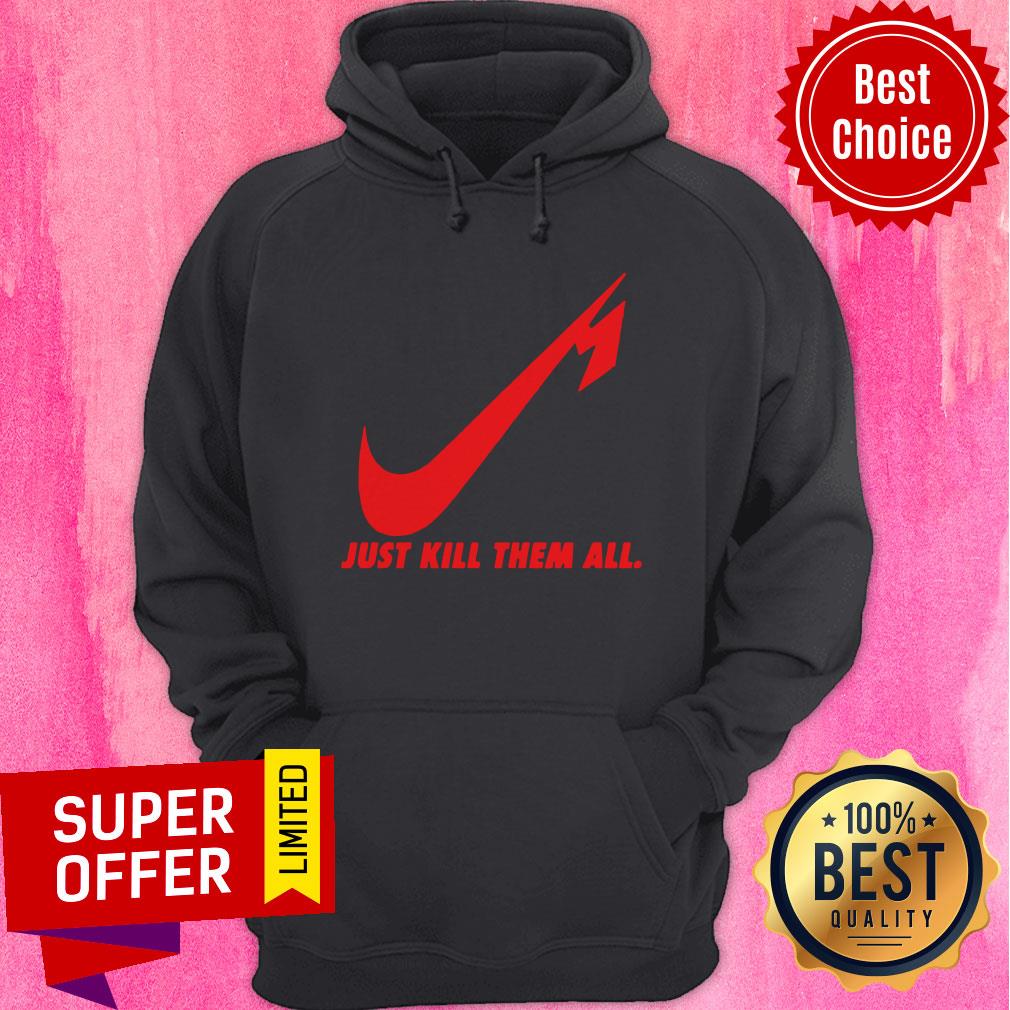 Awesome Nice Just Kill Them All Shirt - Image 5