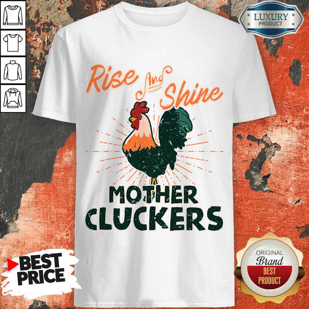 Chicken Rise And Shine Mother Cluckers Shirt
