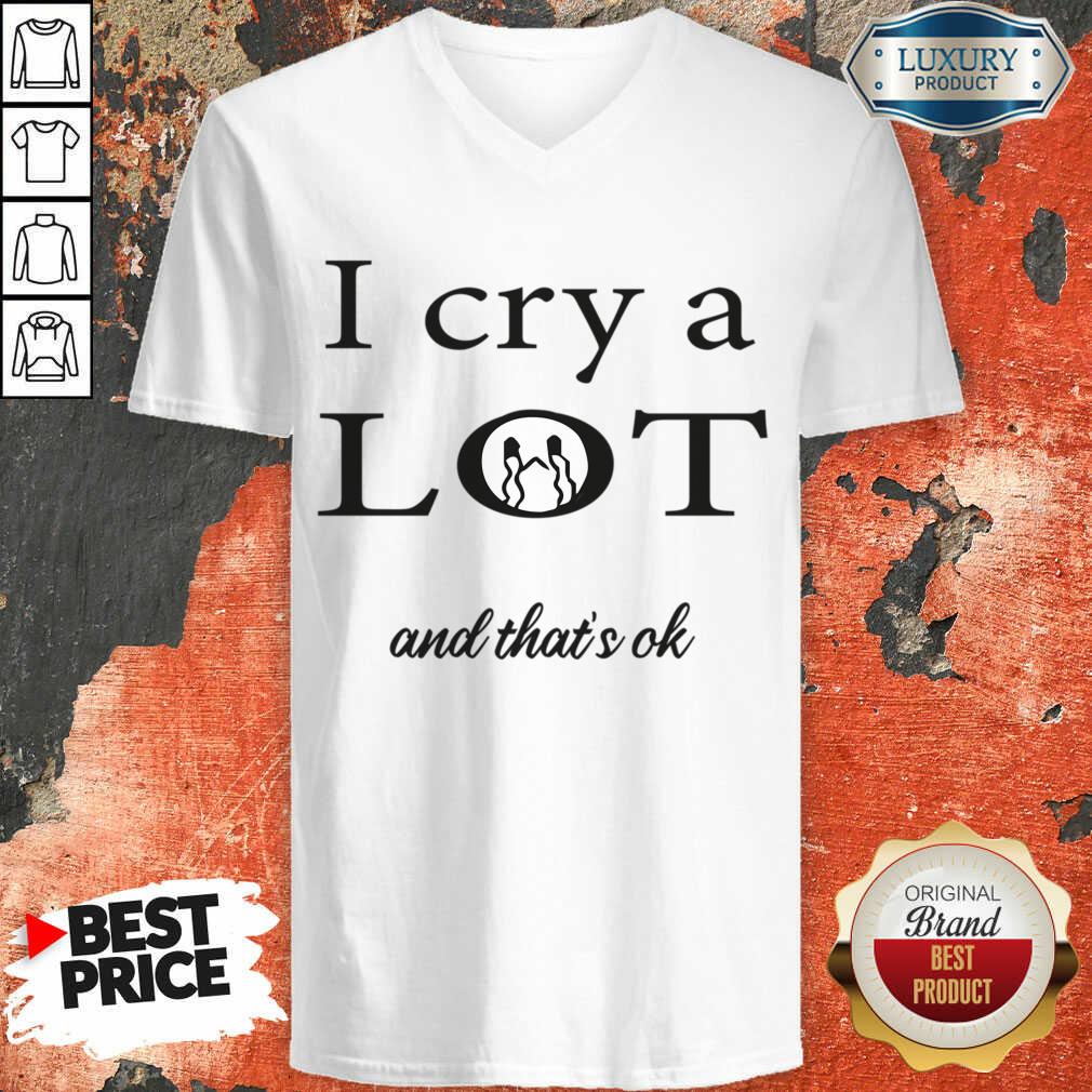 I Cry A Lot And That's Ok Shirt - Image 5