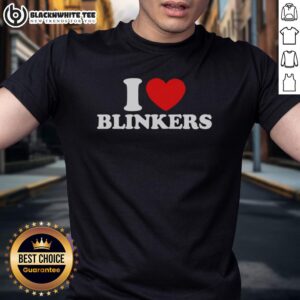 Pretty I Love Blinkers T-Shirt