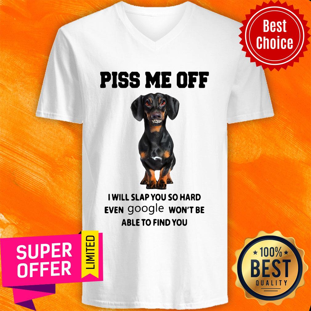 Dachshund Piss Me Off I Will Slap You So Hard Even Google Won’t Be Able To Find You Shirt - Image 3