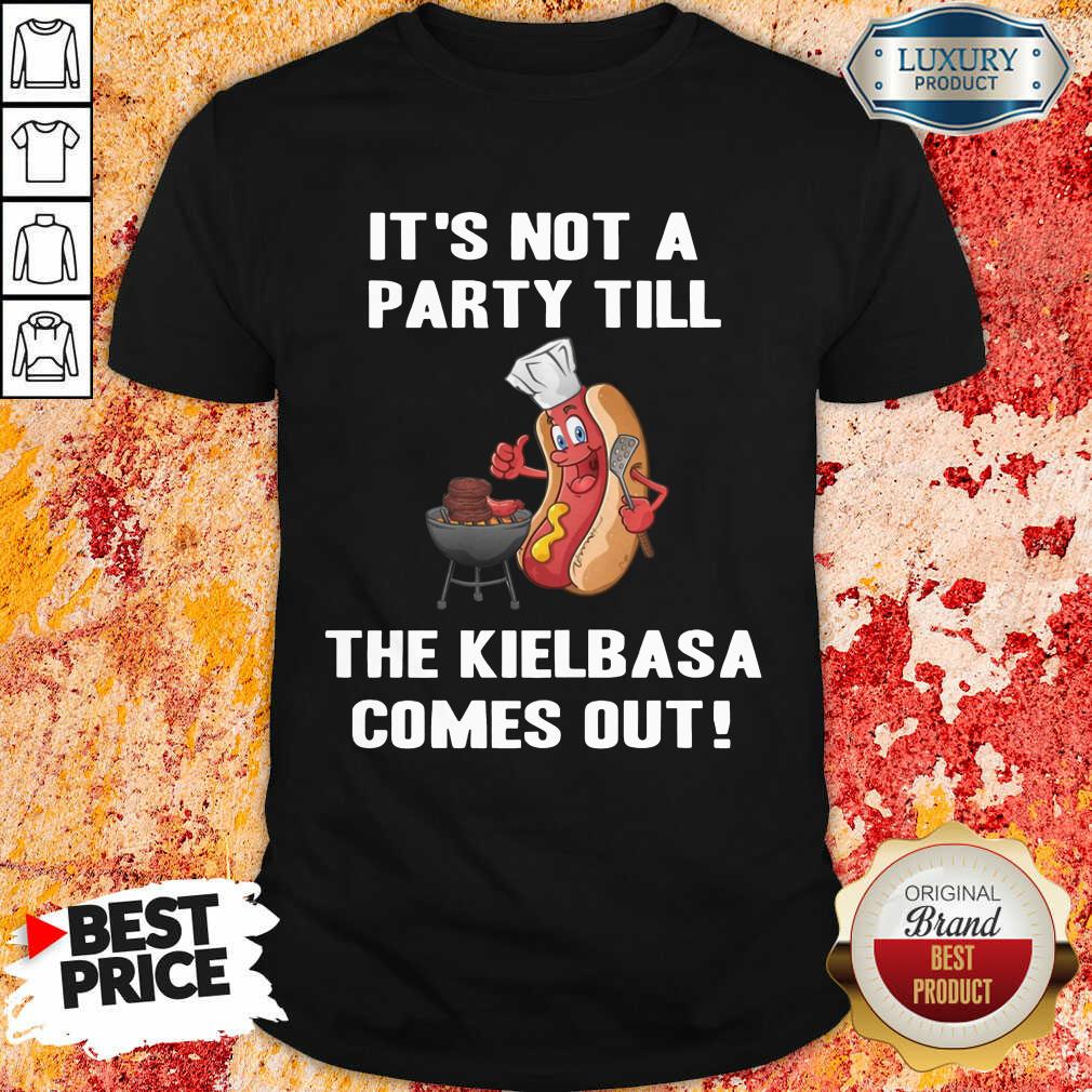 It's Not A Party Till The Kielbasa Shirt