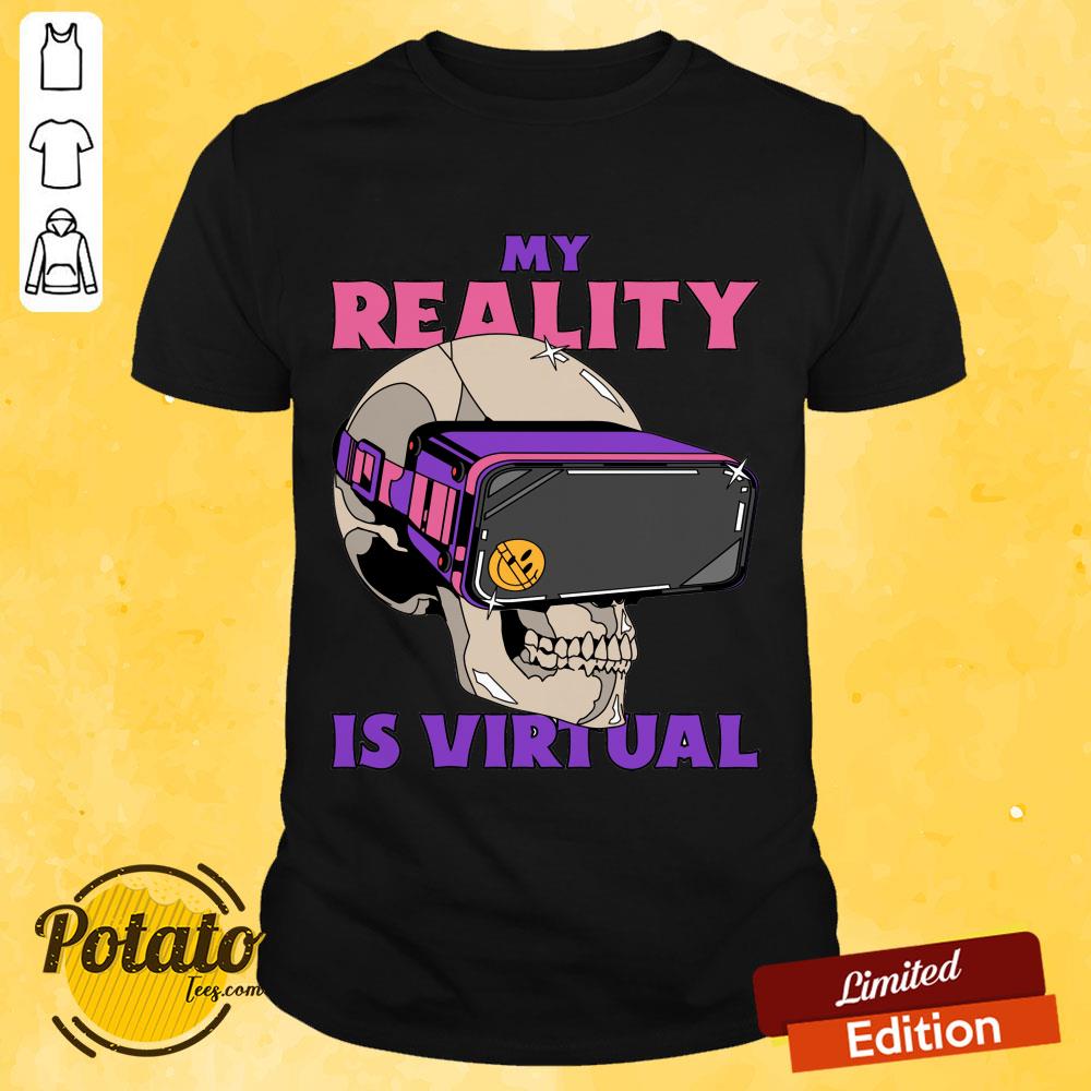 My Reality Is Virtual Skull Shirt