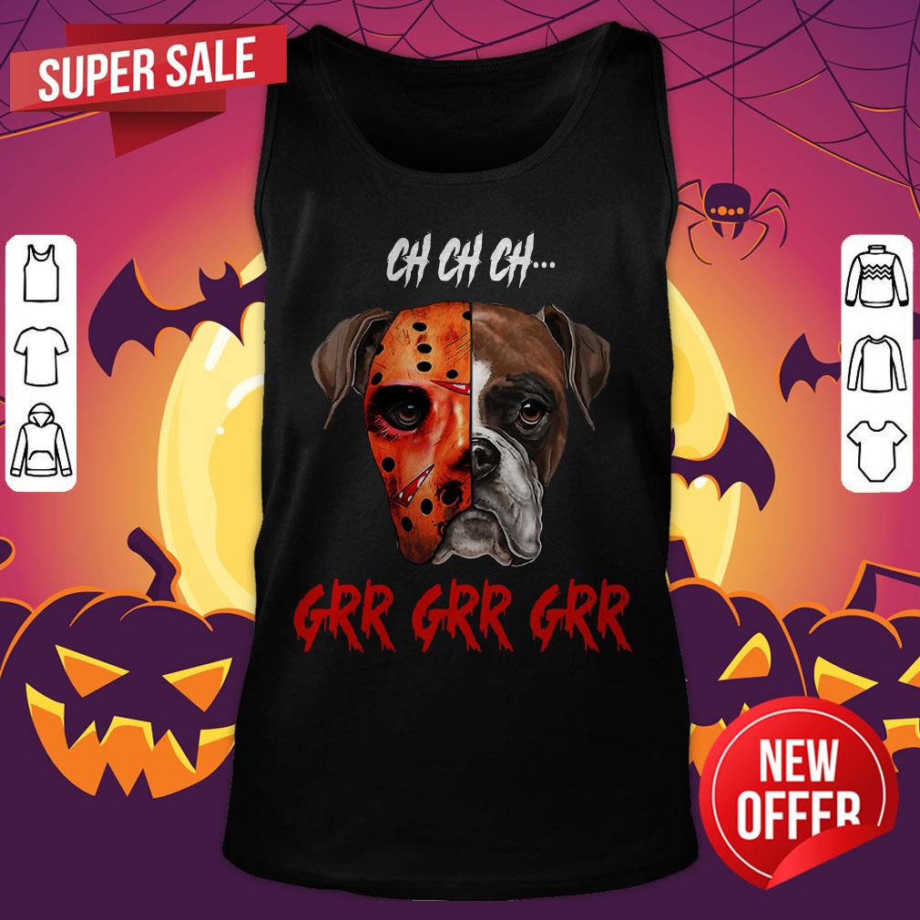 Ch Ch Ch Boxer Dog Jason Voorhees Grr Grr Grr Shirt - Image 4