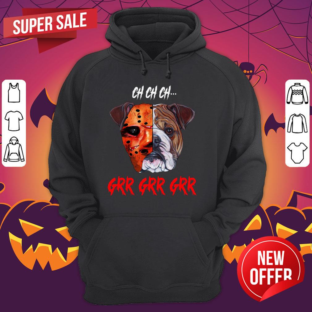 Ch Ch Ch Bulldog Jason Voorhees Grr Grr Grr Shirt - Image 3