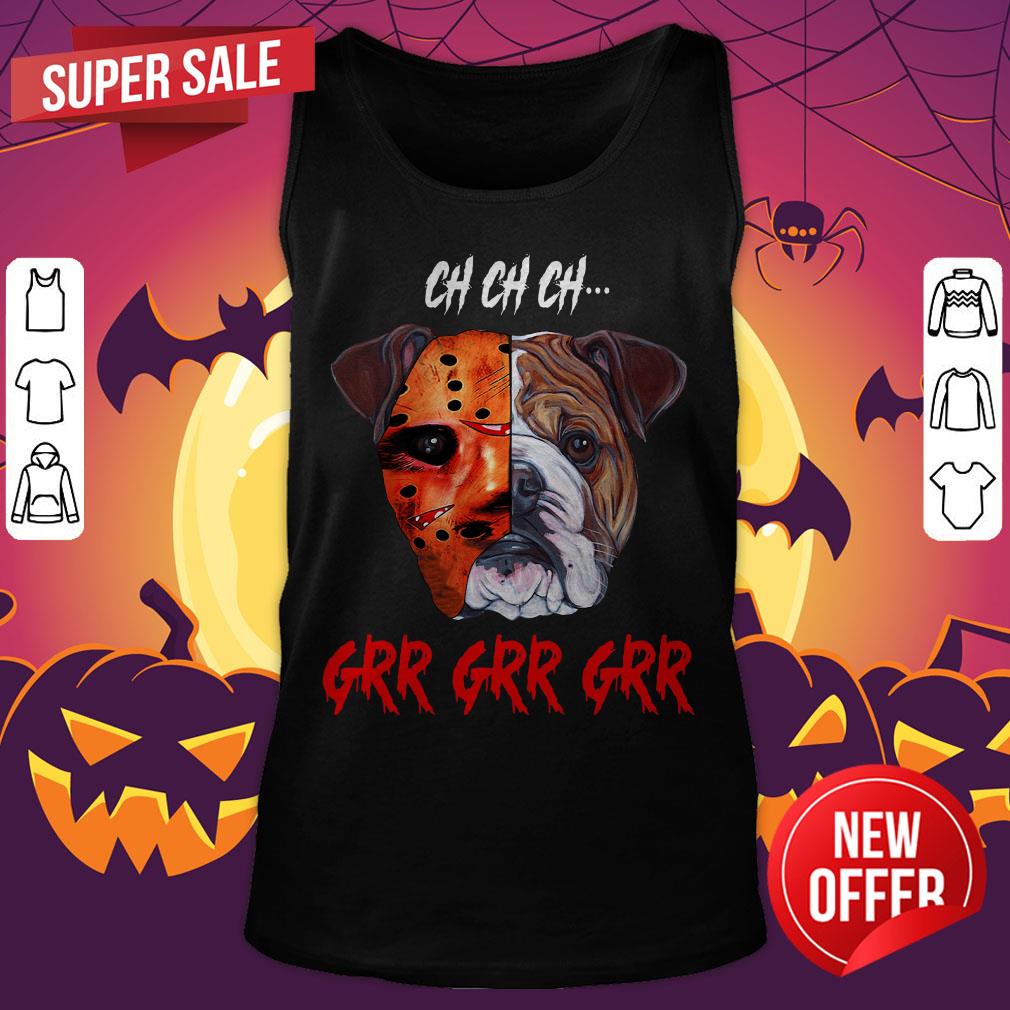 Ch Ch Ch Bulldog Jason Voorhees Grr Grr Grr Shirt - Image 5