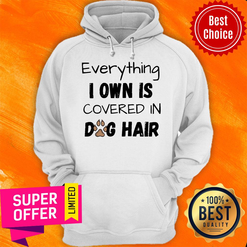 Official Everything I Own Is Covered In Dog Hair Shirt - Image 3