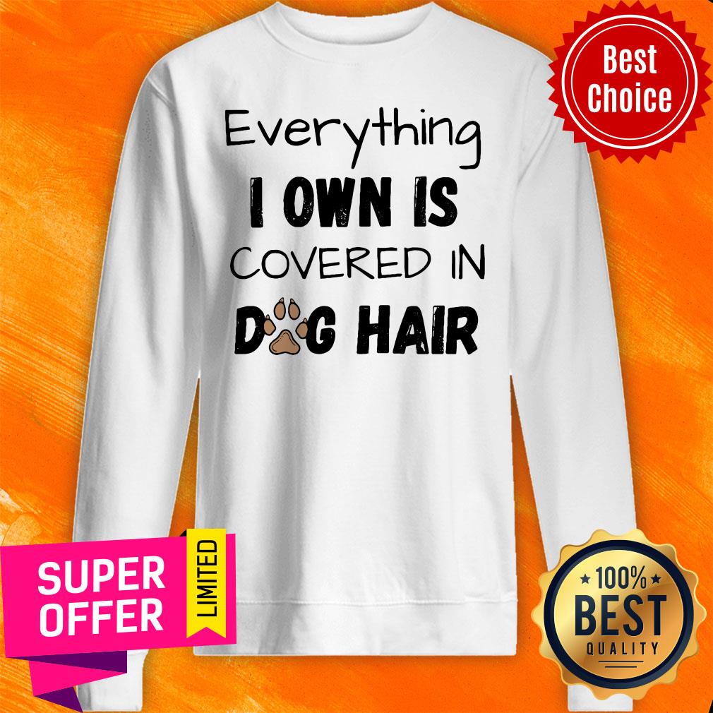 Official Everything I Own Is Covered In Dog Hair Shirt - Image 2