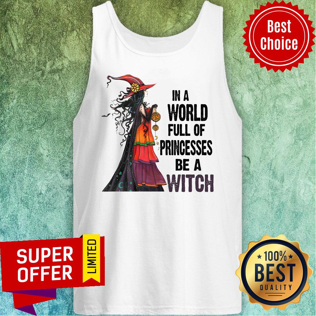 Funny In A World Full Of Princesses Be A Witch Shirt - Image 4