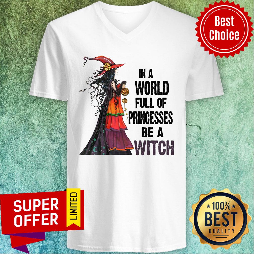 Funny In A World Full Of Princesses Be A Witch Shirt - Image 3