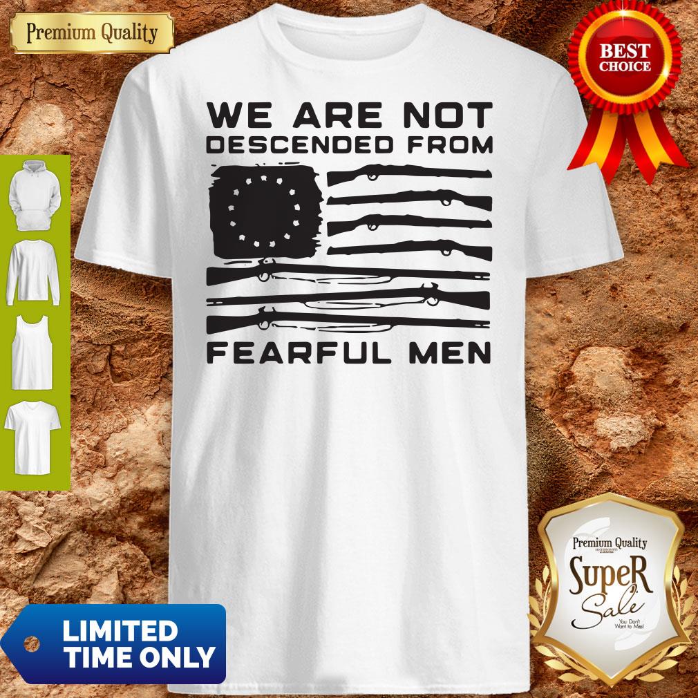 Top American Flag We Are Not Descended From Fearful Men Shirt