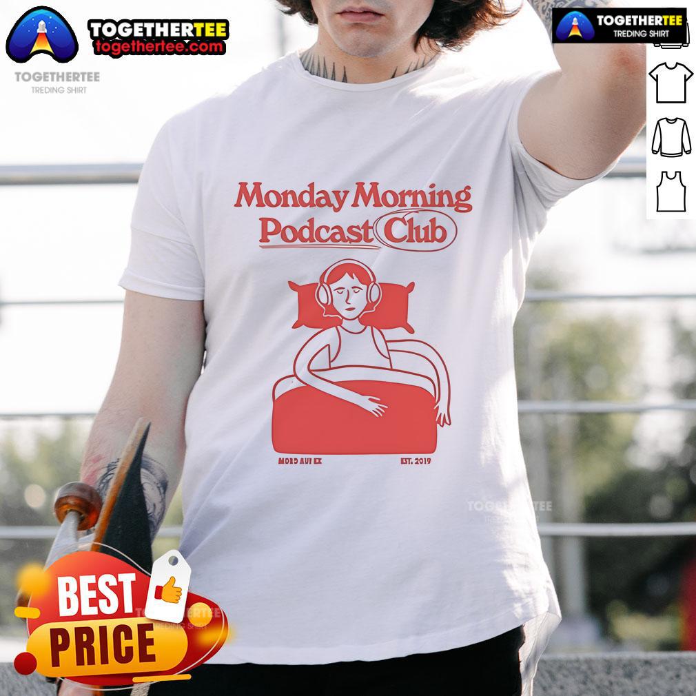 Good Monday Morning Podcast Club Mord Auf Ex Est 2019 T-Shirt