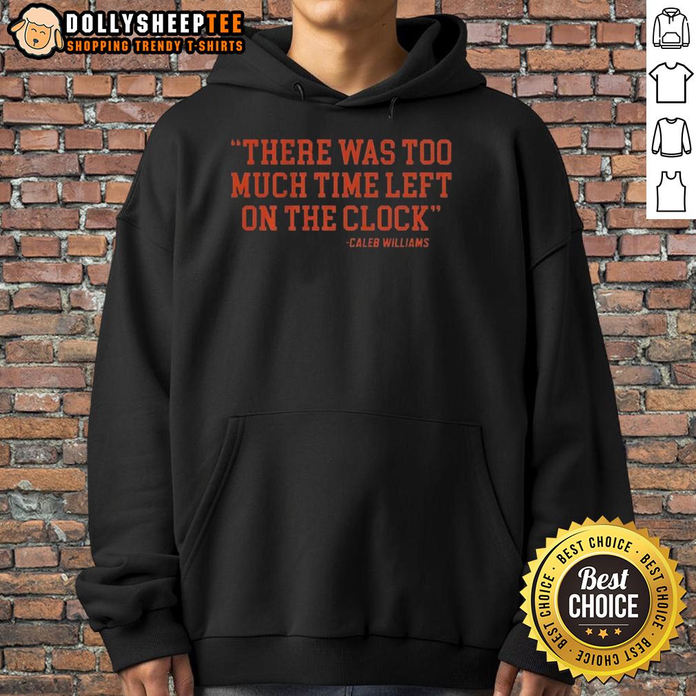 Premium Caleb Williams Chicago Bears NFL There Was Too Much Time On The Clock Quote T-Shirt - Image 2