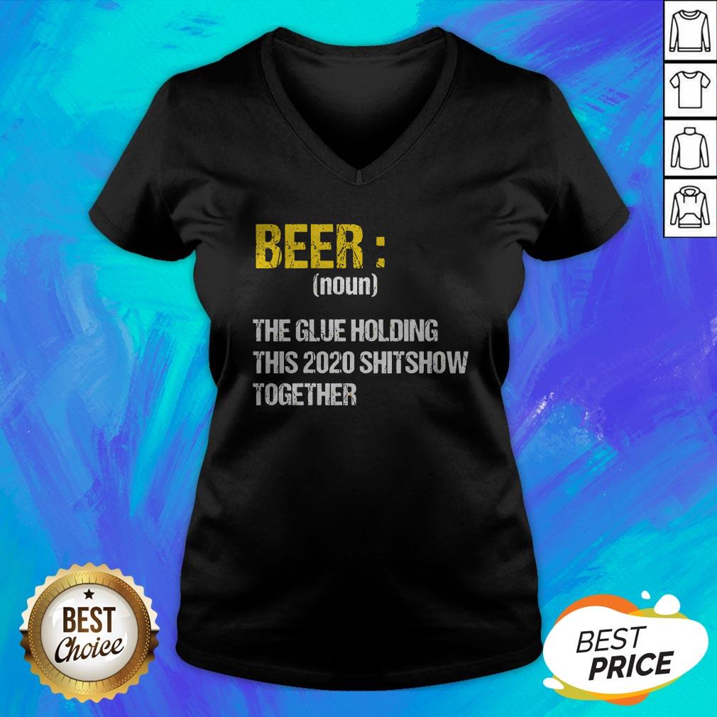Beer Noun The Glue Holding This 2020 Shitshow Together Shirt - Image 4