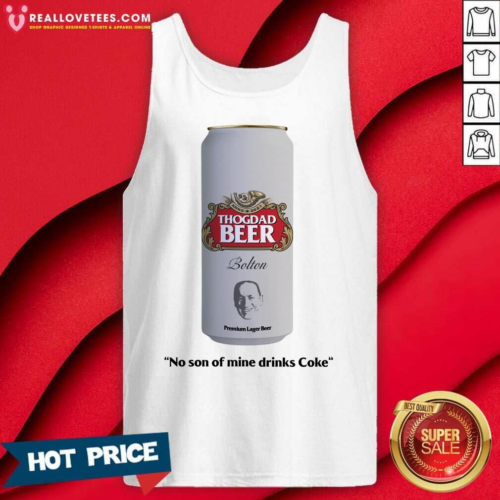 Thogdad Beer No Son Of Mine Drink Coke Shirt - Image 4