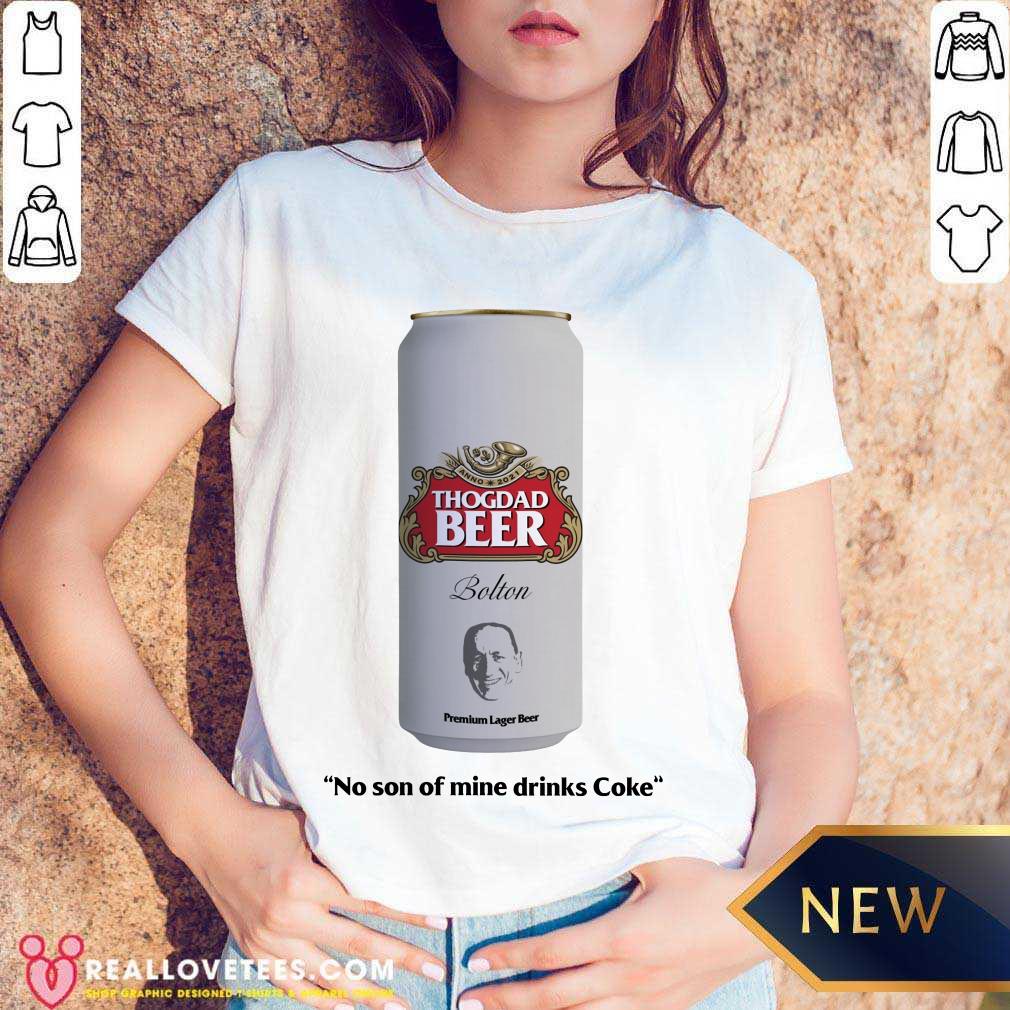 Thogdad Beer No Son Of Mine Drink Coke Shirt - Image 3