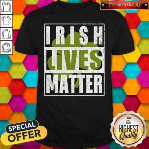 Funny Irish Lives Matter Shirt
