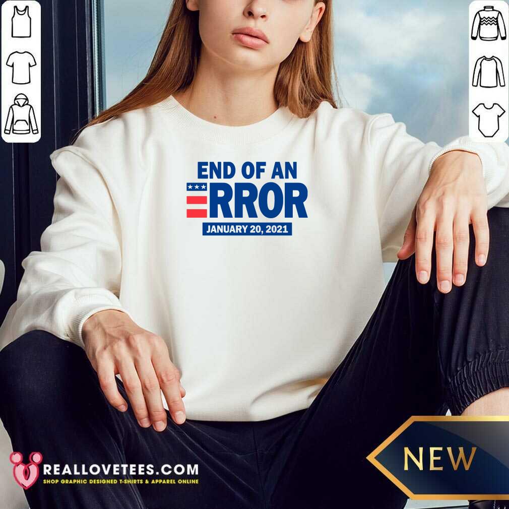 Official End Of An Error January 20 2021 Election Shirt - Image 3