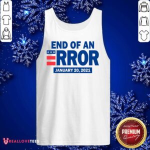 Alternative view of Official End Of An Error January 20 2021 Election Shirt