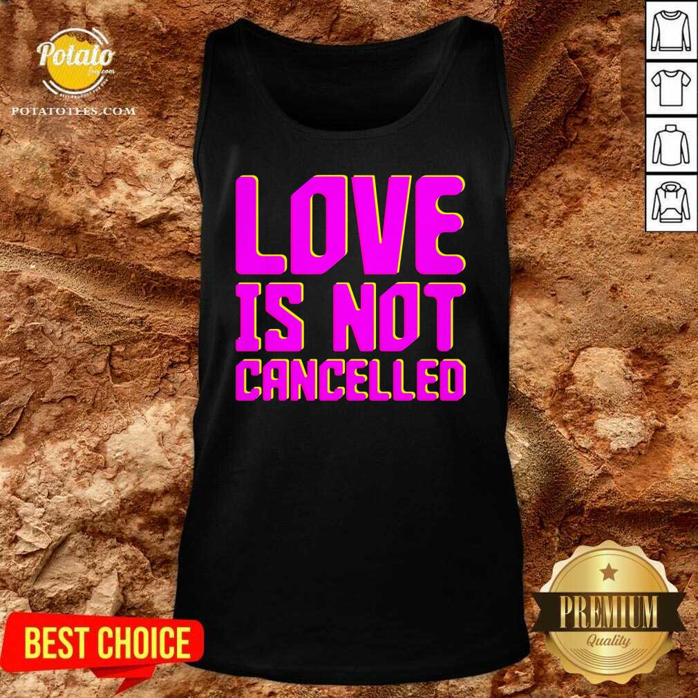 Funny Love Is Not Cancelled 2020 Shirt - Image 3
