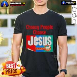 Top Choosy People Choose Jesus Retro T-Shirt