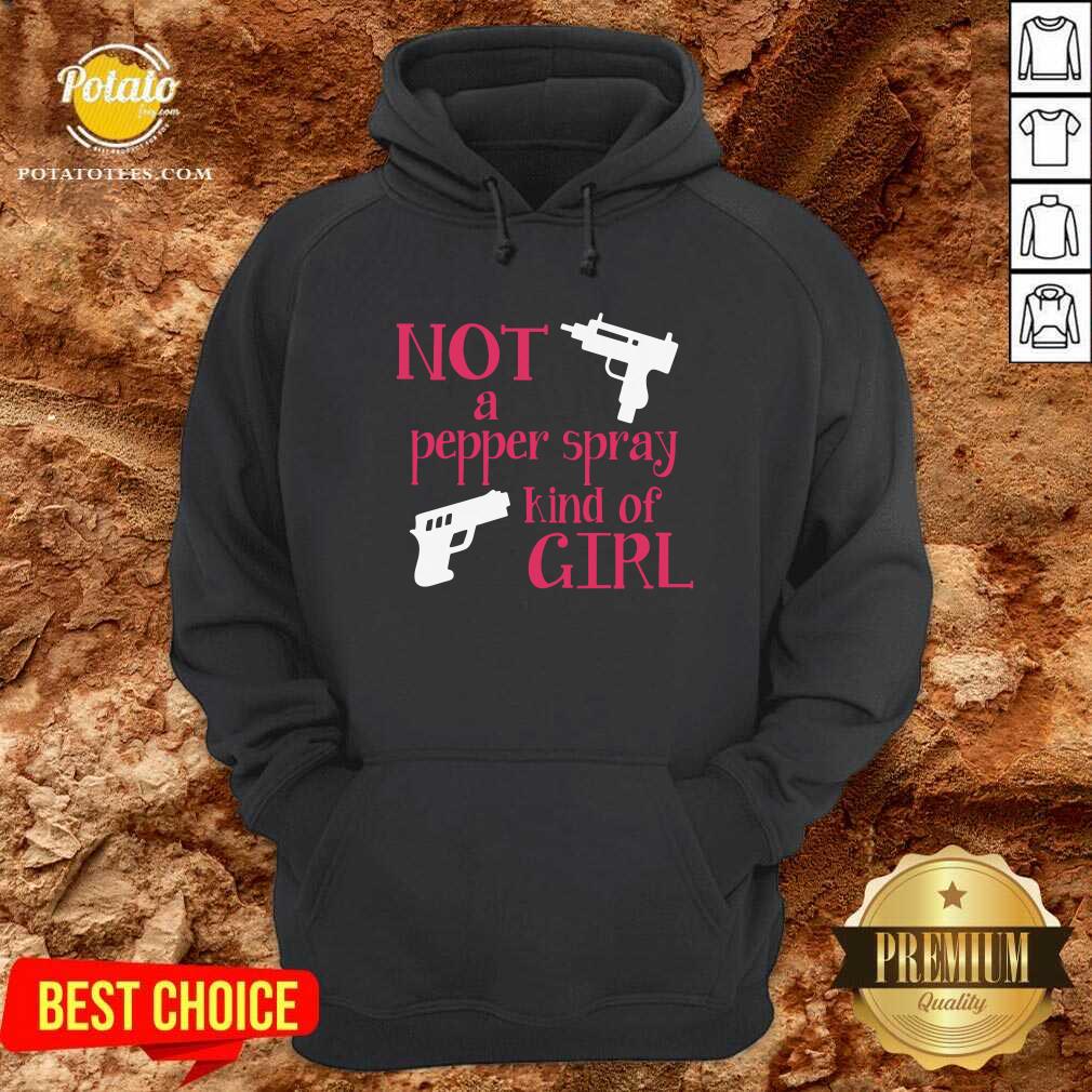 Hot Not A Pepper Spray Kind Of Girl Shirt - Image 5