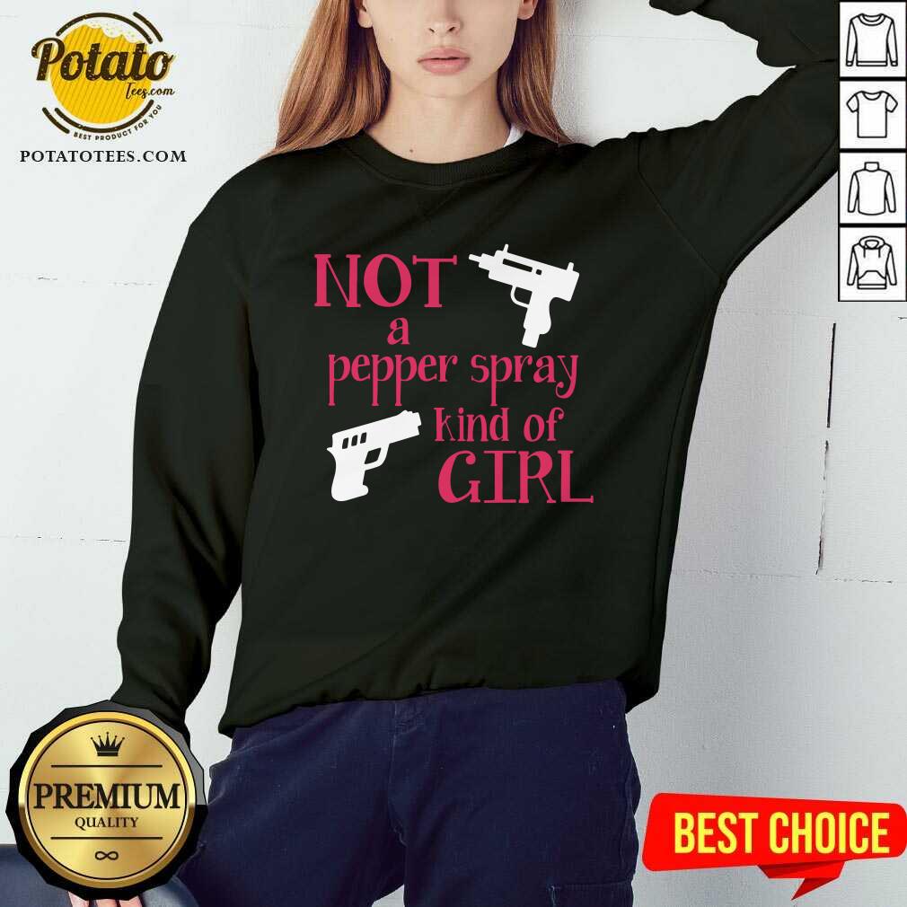 Hot Not A Pepper Spray Kind Of Girl Shirt - Image 4