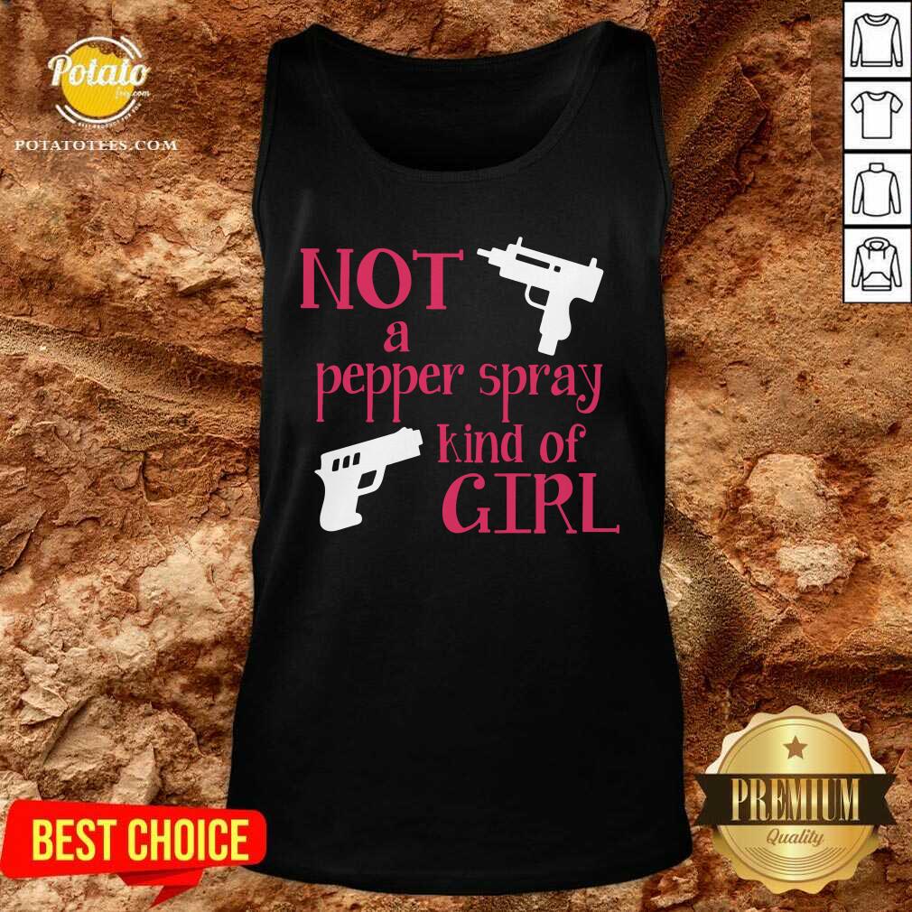Hot Not A Pepper Spray Kind Of Girl Shirt - Image 3