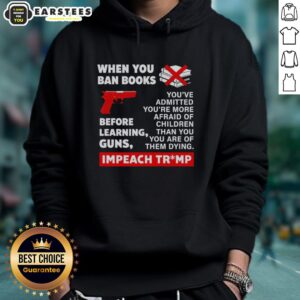 Alternative view of Good When You Ban Books Before Learning Guns Impeach Trump T-Shirt