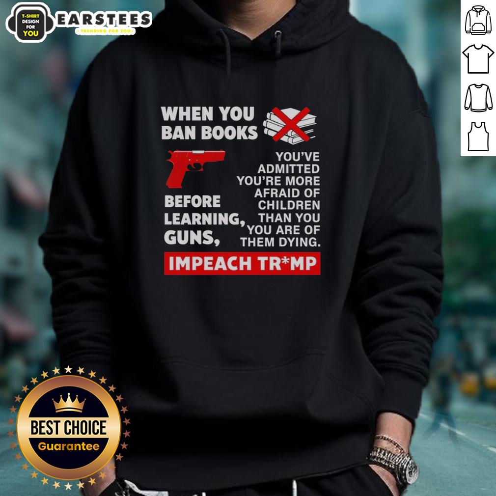 Good When You Ban Books Before Learning Guns Impeach Trump T-Shirt - Image 2