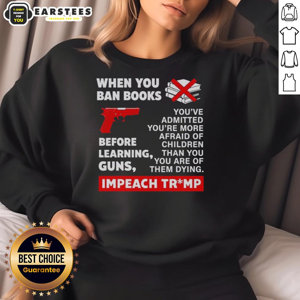 Good When You Ban Books Before Learning Guns Impeach Trump T-Shirt - Image 5