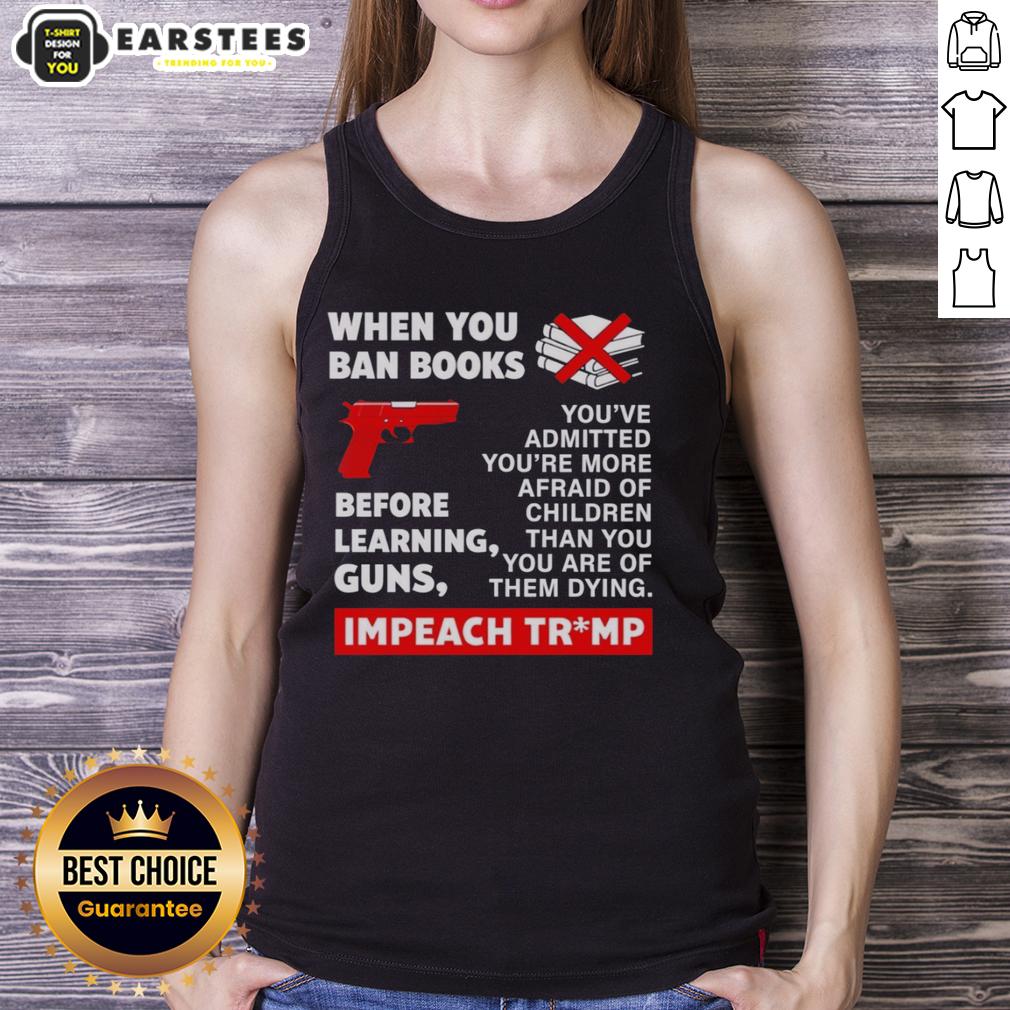 Good When You Ban Books Before Learning Guns Impeach Trump T-Shirt - Image 4