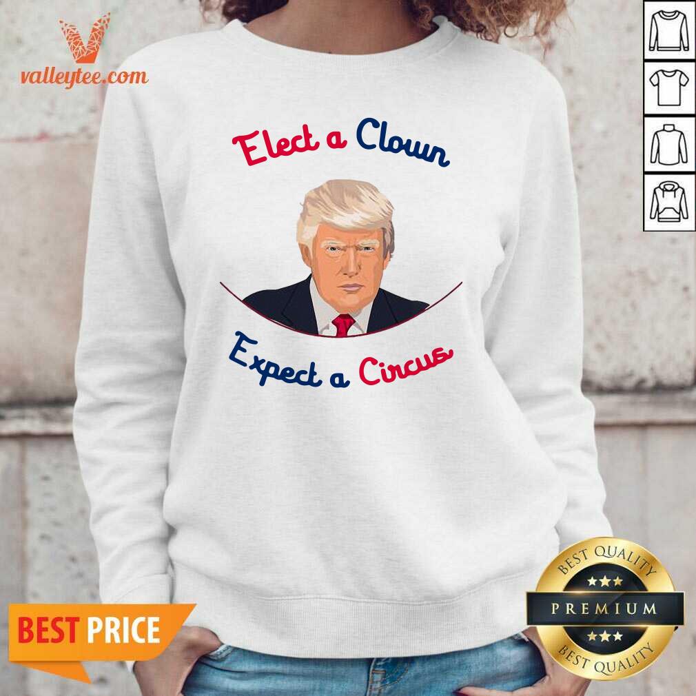 Pretty Elect A Clown Expect A Circus Donald Trump Shirt - Image 2