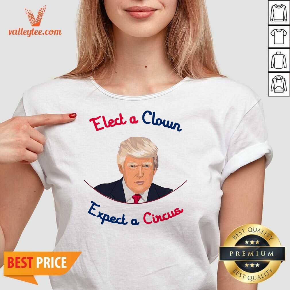 Pretty Elect A Clown Expect A Circus Donald Trump Shirt - Image 4