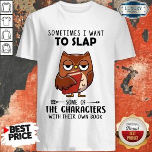 Funny Sometimes I Want To Lap The Characters With Their Own Book Shirt