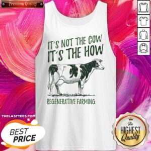 Alternative view of It'S Not The Cow It'S The How Regenerative Farming Shirt