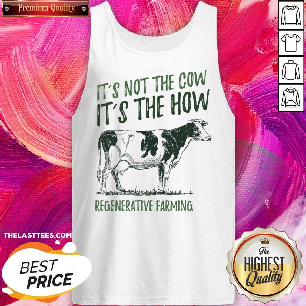 It'S Not The Cow It'S The How Regenerative Farming Shirt - Image 2