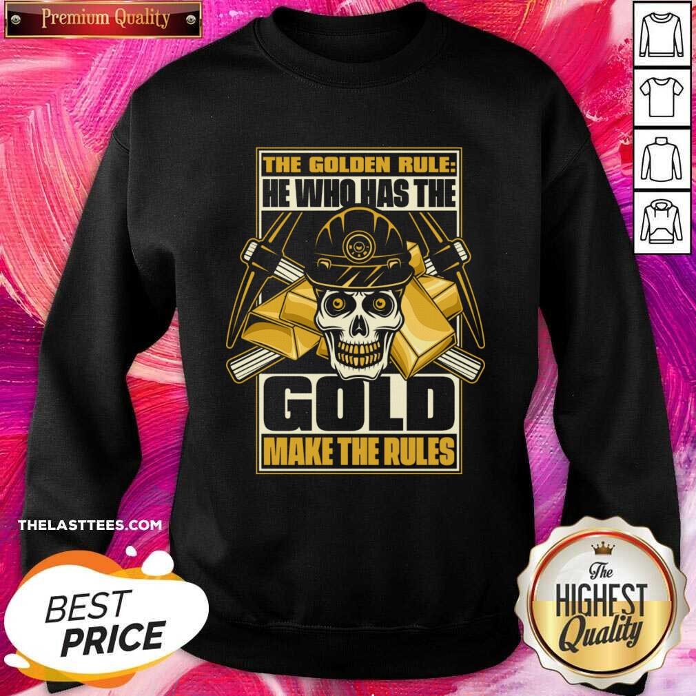 Skull The Golden Rule He Who Has The Gold Makes The Rules Shirt - Image 3